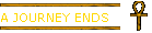 A JOURNEY ENDS