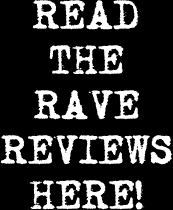 Read the rave reviews here!