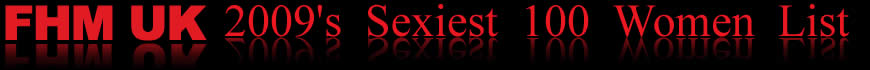 FMH's UK 2009 Sexiest 100 Women List