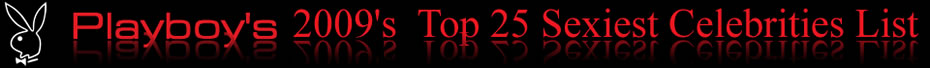 Playboy Magazine's Top 25 Sexiest Celebrities List